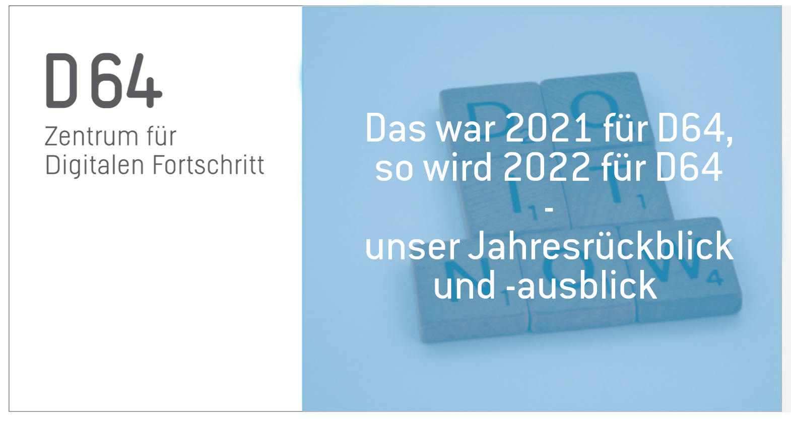 Sharepic mit folgendem Text: Das war 2021 für D64, so wird 2022 für D64. Unser Jahresrückblick und -ausblick