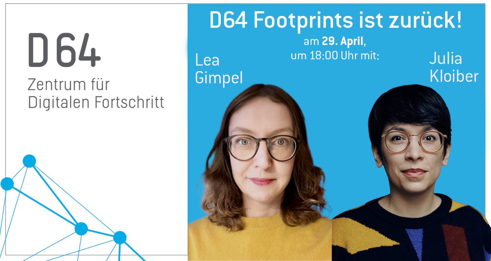 D64 Footprints ist zurück! Am . April um 18:00 Uhr mit Lea Gimpel und Julia Kloiber. Darunter sind Portraitaufnahmen von Lea und Julia abgebildet