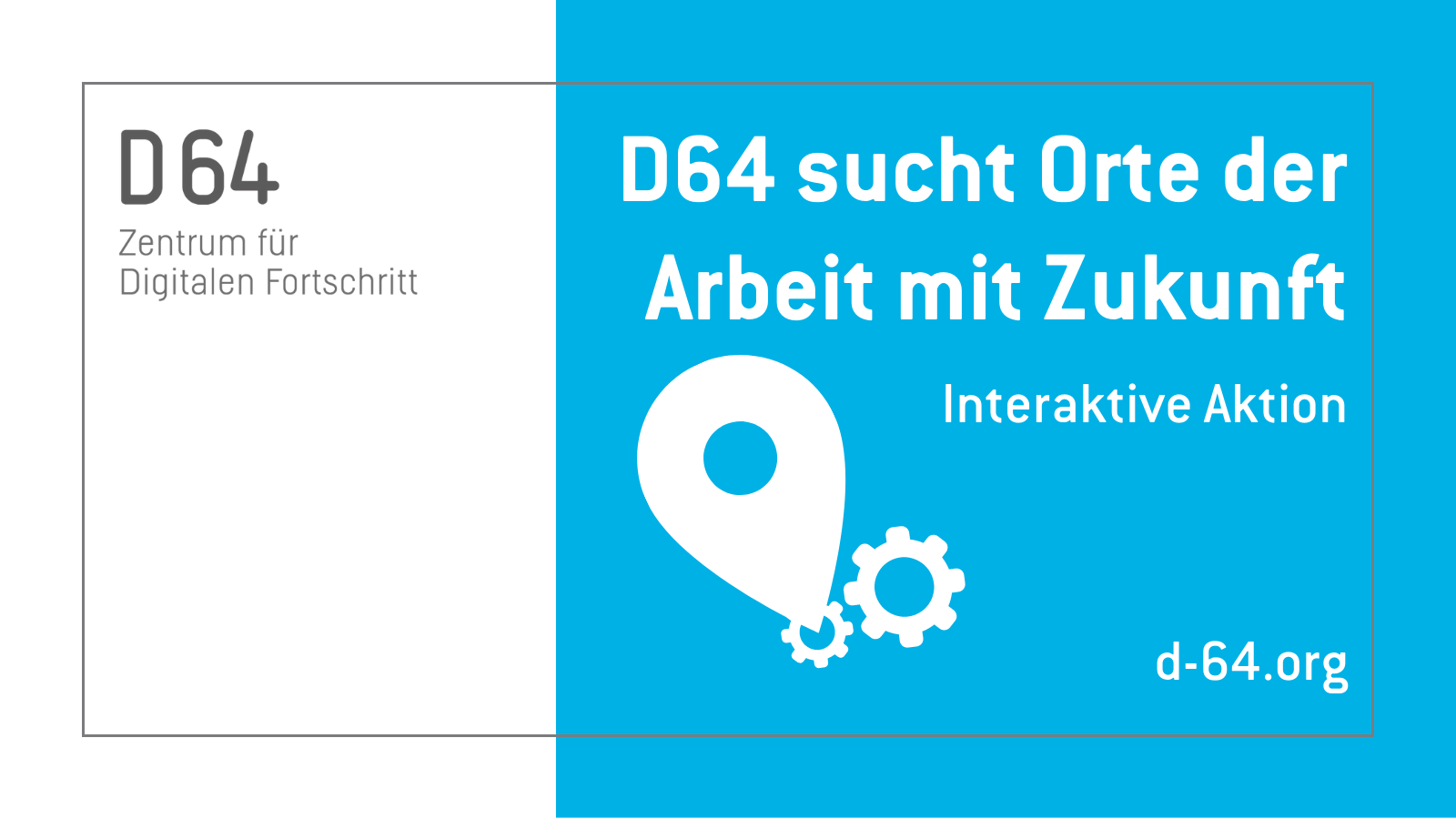 D64 sucht Orte der Arbeit mit Zukunft. Interaktive Aktion. d-64.org