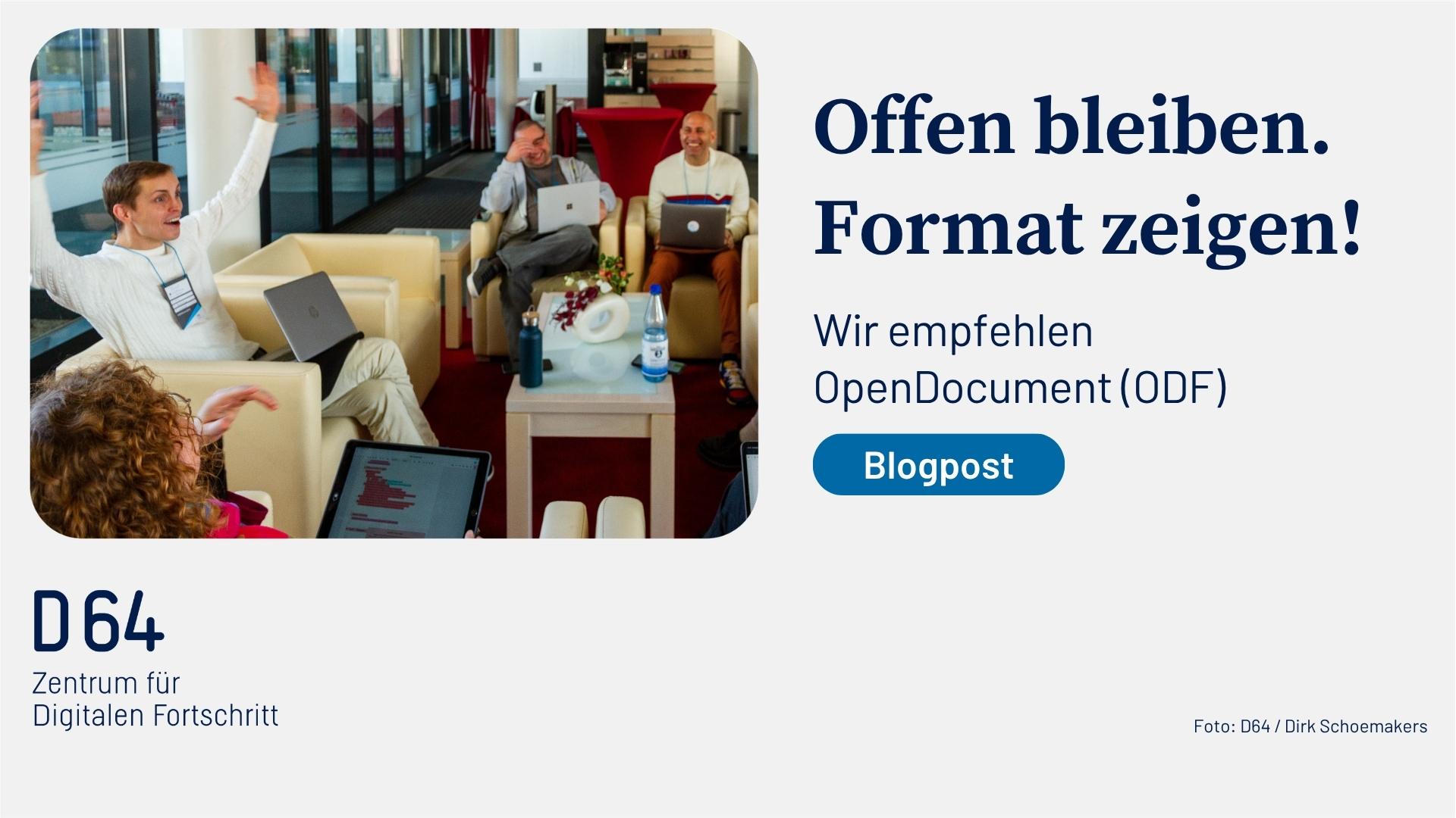 Offen bleiben. Format zeigen: Wir empfehlen OpenDocument (ODF) | D64 – Zentrum für digitalen Fortschritt